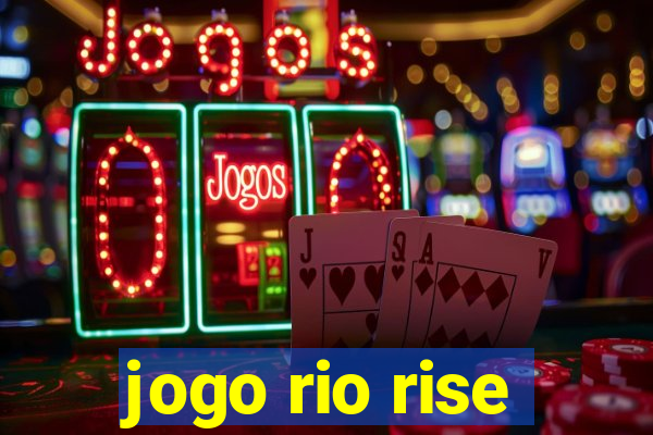 jogo rio rise